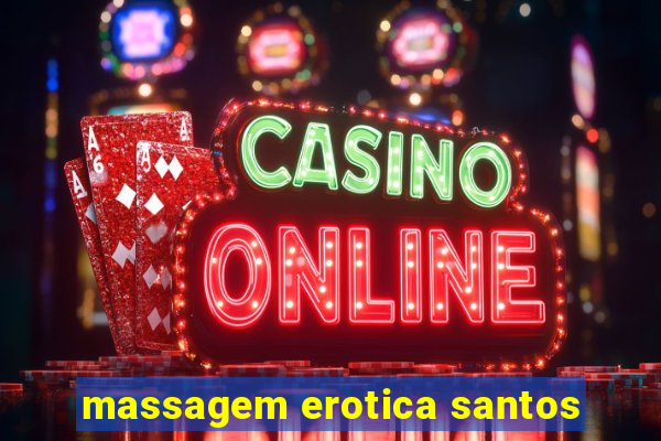 massagem erotica santos